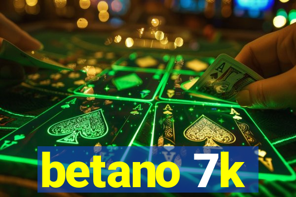 betano 7k